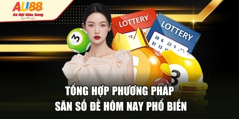 Tổng hợp phương pháp săn số đề hôm nay phổ biến